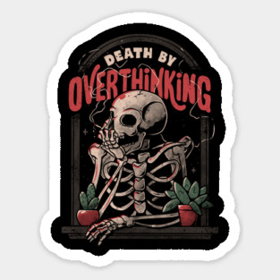 Death By Overthinking - Funny Skull Gift Sticker