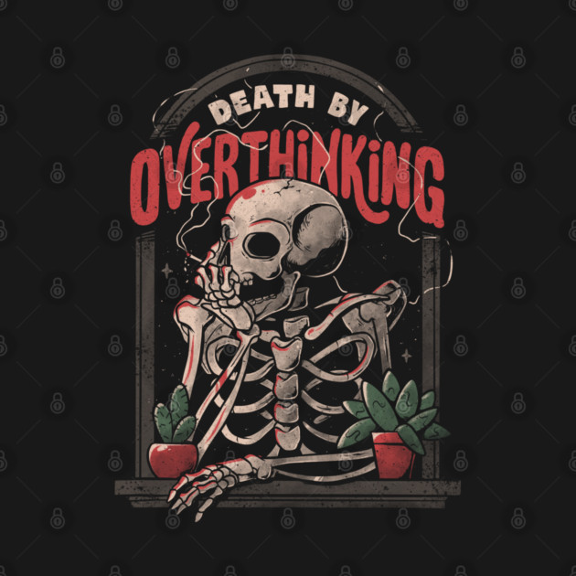 Death By Overthinking - Funny Skull Gift by eduely
