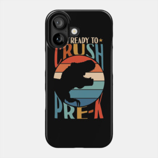 I'm Ready To Crush Pre-k Dinosaur Back To School Phone Case