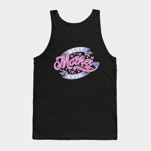 Best Mother Ever Tank Top by creative