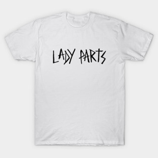 we are LADY PARTS T-Shirt