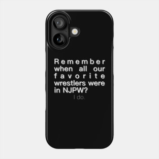 Remember when all our favorites were in NJPW? Phone Case