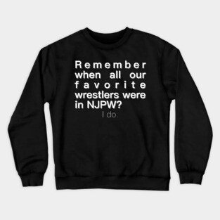 Remember when all our favorites were in NJPW? Crewneck Sweatshirt