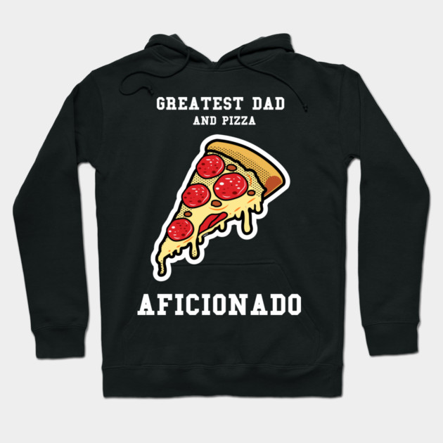 Greatest Dad Pizza Hoodie by creative