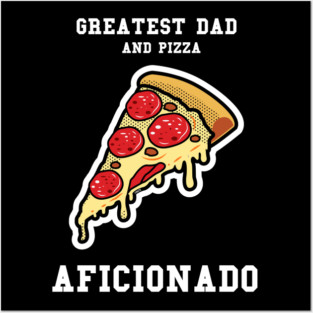 Greatest Dad Pizza Posters and Art