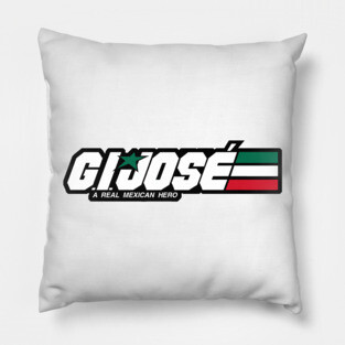 G.I. JOSÉ - A Real Mexican Hero Pillow
