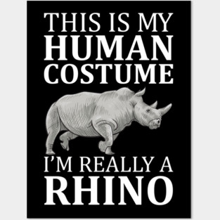 This Is My Human Costume I'm Really A Rhino Posters and Art