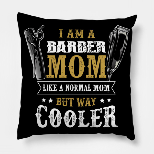 Barber Mom Mother's Day T-Shirt Tee Shirt Gift Pillow by creative
