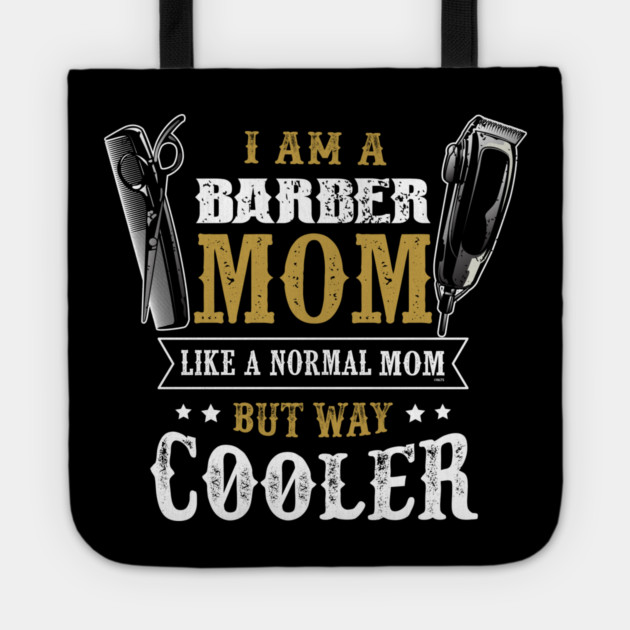 Barber Mom Mother's Day T-Shirt Tee Shirt Gift Tote by creative