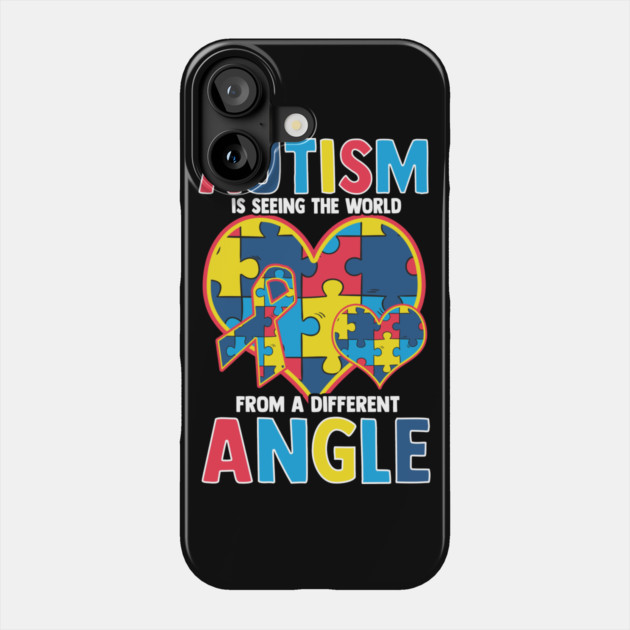 Autism Is Seeing the World from a Different Angle print Phone Case by creative