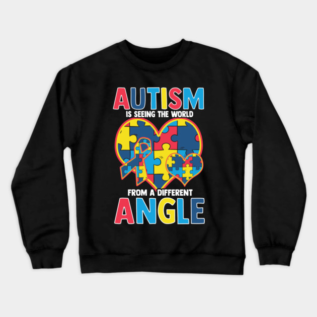 Autism Is Seeing the World from a Different Angle print Crewneck Sweatshirt by creative