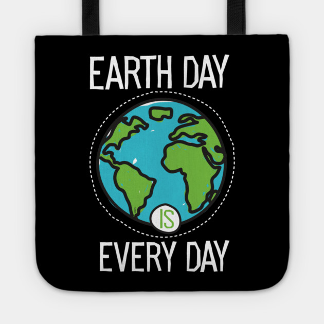 Earth Day Is Everyday Tote by creative