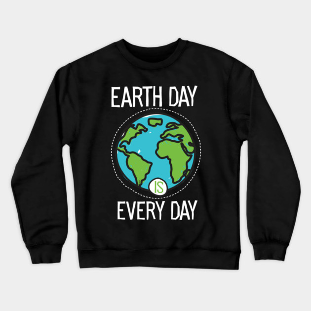 Earth Day Is Everyday Crewneck Sweatshirt by creative