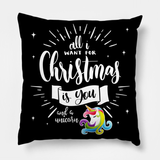 All I want for XMAS is you & a unicorn Funny print Tee Gif Pillow by creative