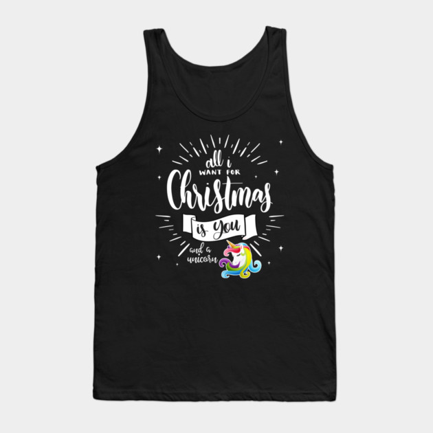 All I want for XMAS is you & a unicorn Funny print Tee Gif Tank Top by creative