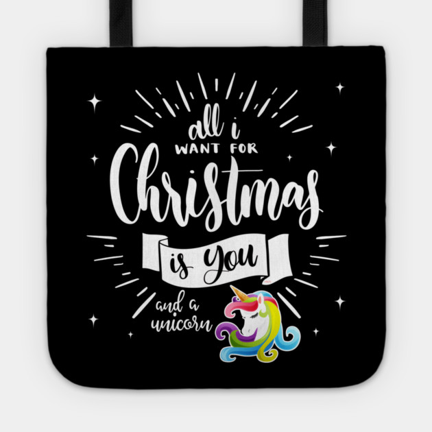 All I want for XMAS is you & a unicorn Funny print Tee Gif Tote by creative