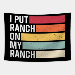 I Put Ranch On My Ranch Vintage Funny Ranch Sauce Tapestry