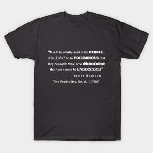 James Madison Quote from The Federalist, No. 62 (1788) T-Shirt