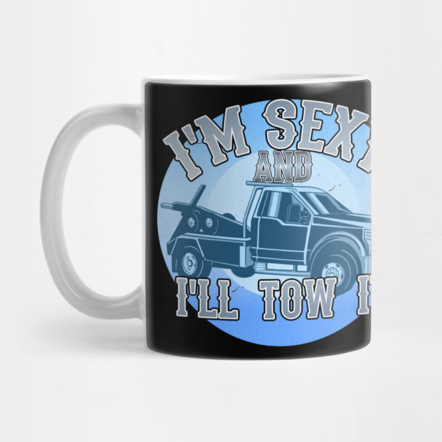 I'm Sexy And I'll Tow It by belownormal