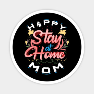Happy Stay At Home Mom Magnet