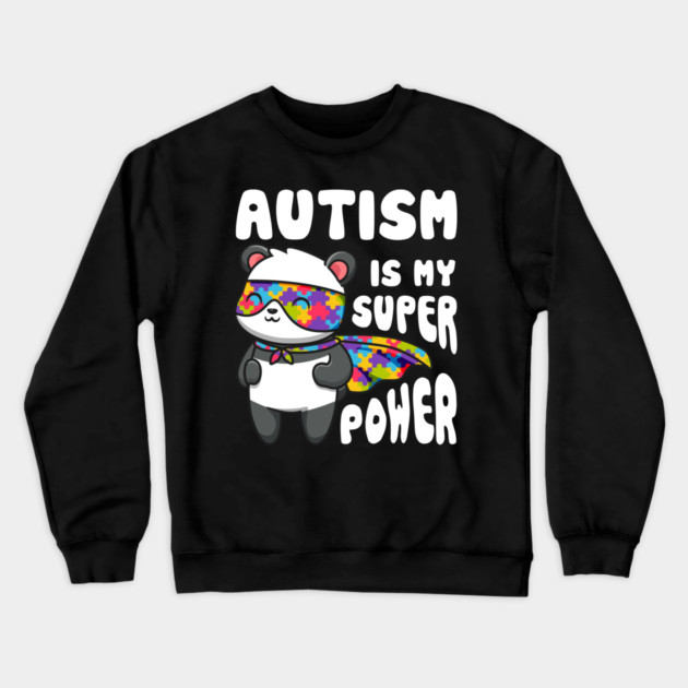 Autism is my Super Power Autism Awareness Panda design Crewneck Sweatshirt by creative