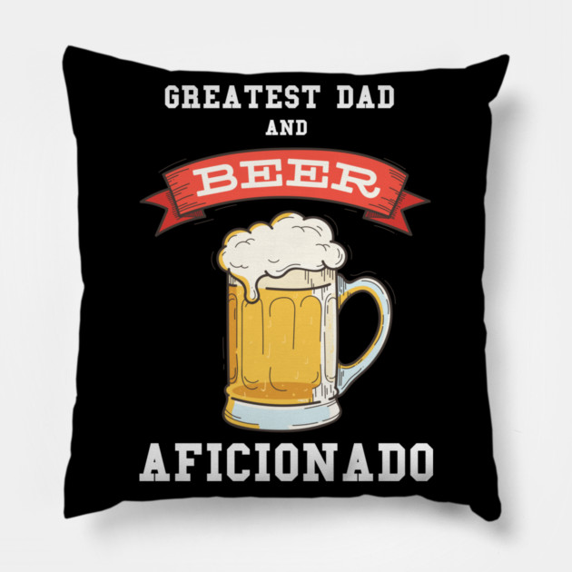 Greatest Dad Beer Pillow by creative