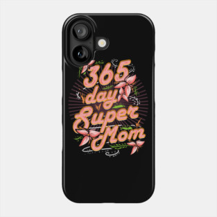 Super Mom 365 Phone Case