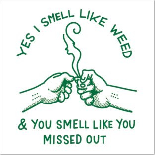 I-Smell-Like-Weed Posters and Art