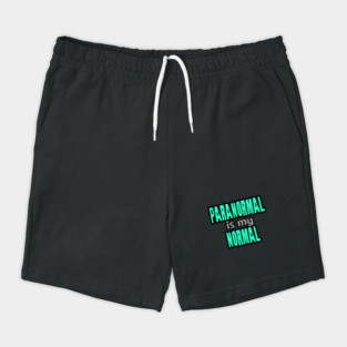 Paranormal Is My Normal Shorts