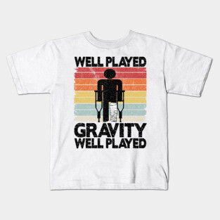 Well Played Gravity Broken Leg Surgery Recovery Vintage Kids T-Shirt