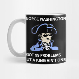 George Washington - 99 Problems Mug