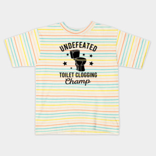 Undefeated Toilet Clogging Champ Kids T-Shirt