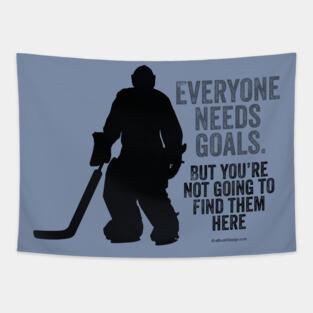 Everyone Needs Goals (Hockey Goalie) Tapestry