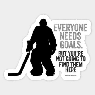 Everyone Needs Goals (Hockey Goalie) Sticker