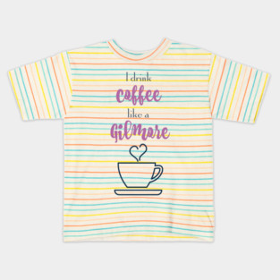 I drink coffee like a Gilmore Kids T-Shirt