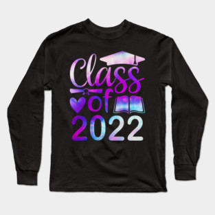 Class Of 2022 Graduation Senior 2022 Men Girl Shirt Tie Dye Long Sleeve T-Shirt