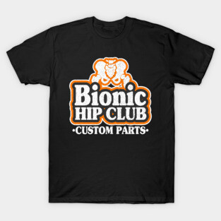 Bionic Hip Club Logo 70s Hip Replacement Surgery T-Shirt