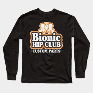 Bionic Hip Club Logo 70s Hip Replacement Surgery Long Sleeve T-Shirt