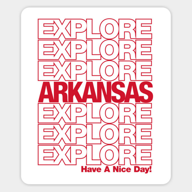 Explore Arkansas - Have a Nice Day! Sticker by rt-shirts