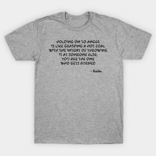 Buddha Quote on Holding on to Anger T-Shirt