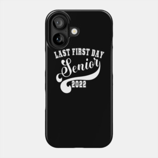 My Last First Day Senior Class Of 2022 Back to School 2022 Phone Case