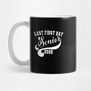 My Last First Day Senior Class Of 2022 Back to School 2022 Mug