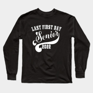 My Last First Day Senior Class Of 2022 Back to School 2022 Long Sleeve T-Shirt