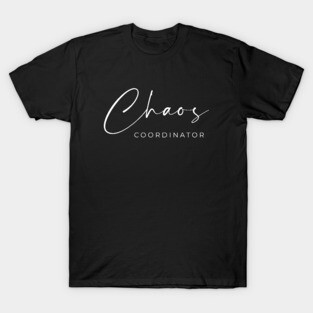 Chaos Coordinator T-Shirt