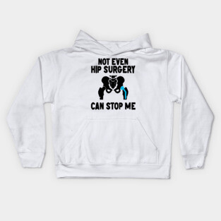 Not Even Hip Surgery Can Stop Me Recovery Get Well Kids Hoodie