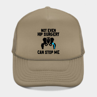 Not Even Hip Surgery Can Stop Me Recovery Get Well Hat