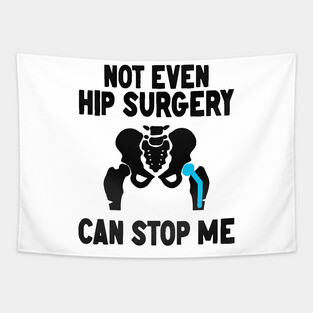 Not Even Hip Surgery Can Stop Me Recovery Get Well Tapestry