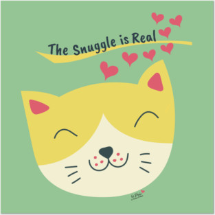 The Snuggle is Real Posters and Art