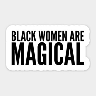 Black Women Are Magical | Black Power Sticker