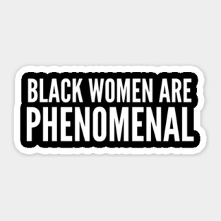 Black Women Are Phenomenal | Black power Sticker